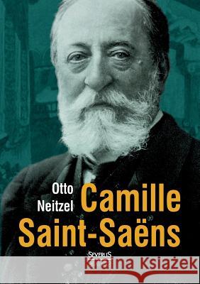 Camille Saint-Saëns Neitzel, Otto 9783958010604 Severus - książka