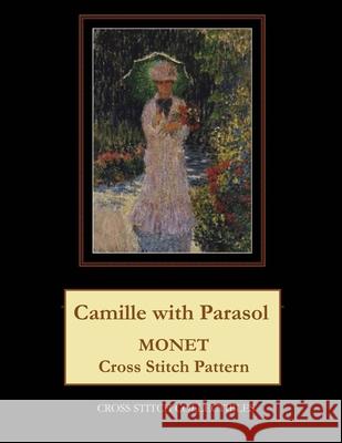 Camille with Parasol: Monet Cross Stitch Pattern Kathleen George Cross Stitch Collectibles 9781792903144 Independently Published - książka