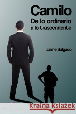 Camilo: de Lo Ordinario a Lo Trascendente Jaime Salgado 9781717869722 Independently Published - książka
