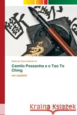 Camilo Pessanha e o Tao Te Ching Cabrini, Paulo de Tarso, Jr. 9786202030694 Novas Edicioes Academicas - książka