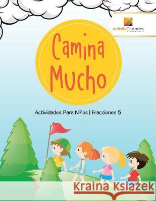 Camina Mucho: Actividades Para Niños Fracciones 5 Activity Crusades 9780228224259 Not Avail - książka