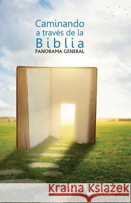 Caminando a Traves de la Biblia: Panorama de la Biblia Azael Alvare La Palabra Publishe 9781533466778 Createspace Independent Publishing Platform - książka