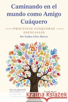 Caminando en el mundo como Amigo Cu?quero: Pr?cticas Cu?queras Esenciales Nadine Clare Hoover 9781735633732 Conscience Studio - książka