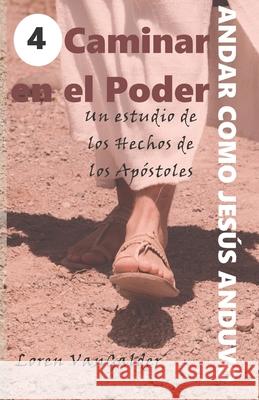 Caminar en el Poder: Un estudio de los Hechos de los Apostoles Loren Vangalder 9781733655699 Aspiritualfather.com - książka