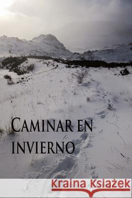 Caminar en invierno Alberto D 9781545257531 Createspace Independent Publishing Platform - książka
