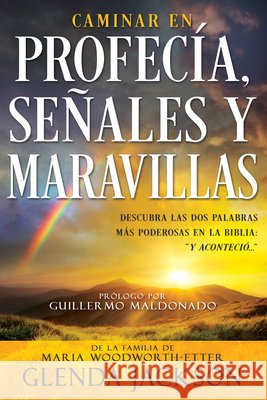Caminar En Profecía, Señales Y Maravillas (Spanish Language Edition, Walking in Prophecy Signs & Wonders (Spanish)) Glenda Jackson, Guillermo Maldonado 9781641238779 Whitaker House - książka