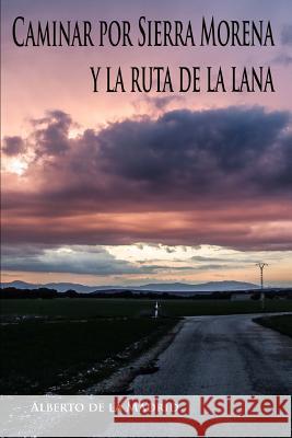 Caminar por Sierra Morena y la Ruta de la Lana Alberto D 9781983774430 Createspace Independent Publishing Platform - książka