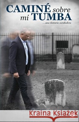 Caminé sobre mi tumba Sosa, Ramón 9781640867789 Ibukku, LLC - książka