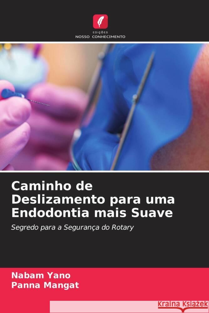 Caminho de Deslizamento para uma Endodontia mais Suave Yano, Nabam, Mangat, Panna 9786204624150 Edições Nosso Conhecimento - książka