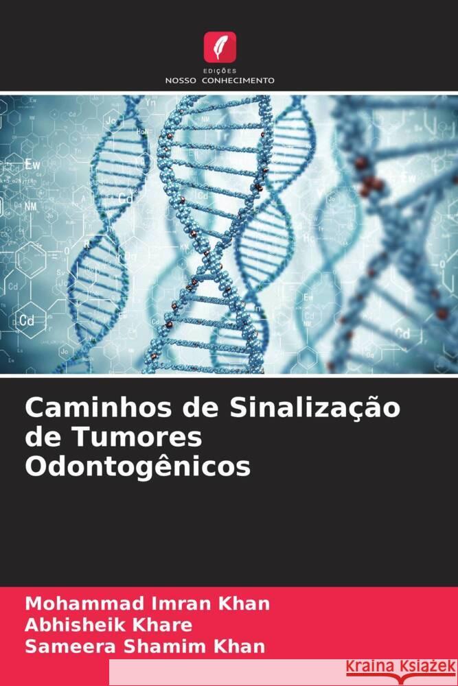 Caminhos de Sinalização de Tumores Odontogênicos Khan, Mohammad Imran, Khare, Abhisheik, Khan, Sameera Shamim 9786204542676 Edições Nosso Conhecimento - książka