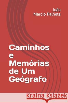 Caminhos e Memórias de Um Geógrafo Palheta, João Marcio 9786500089684 Geodigital - książka