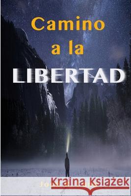 Camino a la Libertad Jose Luna 9781365989513 Lulu.com - książka