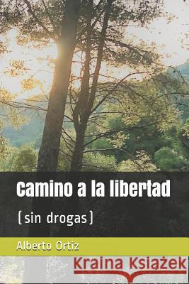 Camino a la libertad: (sin drogas) Ortiz, Alberto 9781796371376 Independently Published - książka
