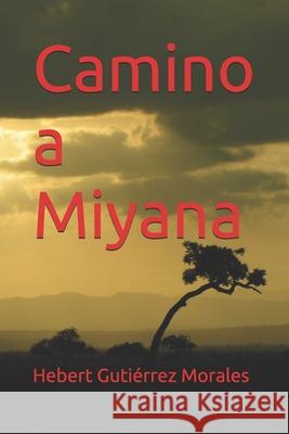 Camino a Miyana Hebert Gutiérrez Morales 9798333696212 Independently Published - książka