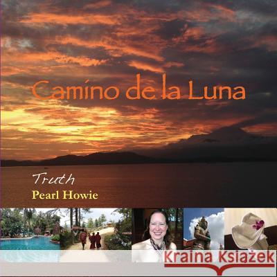 Camino de la Luna: Truth Pearl Howie 9780995647473 Pearl Escapes - książka