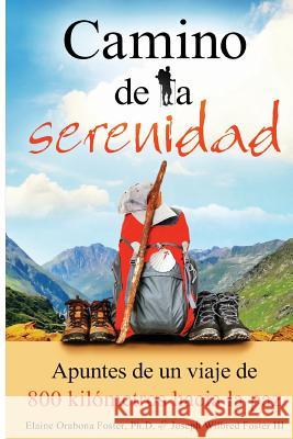 Camino de la serenidad: Apuntes de un viaje de 800 kilómetros hacia la paz Foster III, Joseph Wilbred 9780989507738 Psyconops - książka