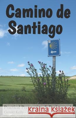Camino de Santiago - Practical Preparation and Background Gerald Kelly 9781477600689 Createspace Independent Publishing Platform - książka