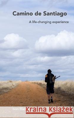 Camino de Santiago: A life-changing experience Vilar, Ivan Blanco 9798211931121 Blurb - książka