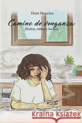 Camino de venganza: Dolor, rabia y locura Sonia Garcia Rosa Garcia C_ Dollychan 9781091520561 Independently Published - książka