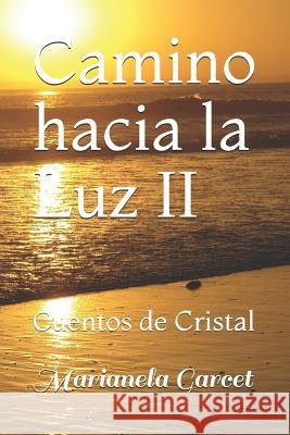 Camino Hacia La Luz II: Cuentos de Cristal Marianela Garcet 9781795500753 Independently Published - książka