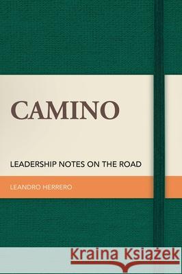 Camino: Leadership Notes on the Road Leandro Herrero 9781905776191 Chalfont Project T/A Meeting Minds Publishing - książka