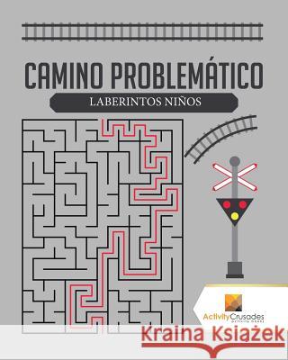 Camino Problemático: Laberintos Niños Activity Crusades 9780228221487 Activity Crusades - książka