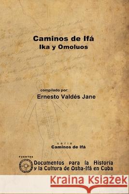 Caminos de Ifá. Ika y Omolúos Valdés Jane, Ernesto 9781105074226 Lulu.com - książka