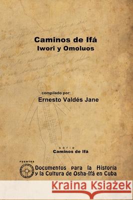 Caminos de Ifá. Iwori y Omolúos Valdés Jane, Ernesto 9781105074134 Lulu.com - książka
