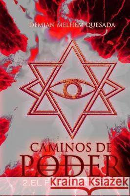 Caminos de Poder 2. El Fuego Interno Demian Melhe 9781719586535 Createspace Independent Publishing Platform - książka