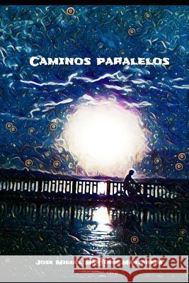 Caminos paralelos Jose Miguel Martine 9781073008797 Independently Published - książka