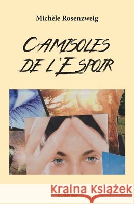 Camisoles de l'Espoir Mich?le Rosenzweig 9782414490349 Edilivre - książka