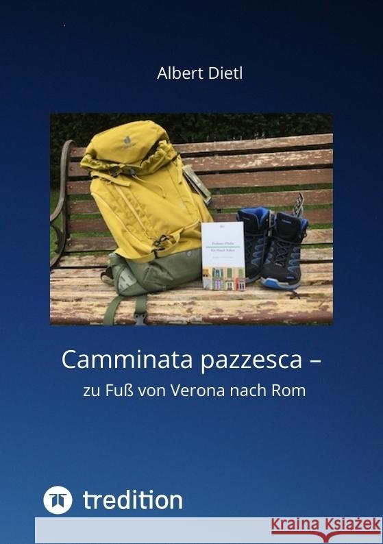 Camminata pazzesca - zu Fuß von Verona nach Rom Dietl, Albert 9783347459076 tredition - książka