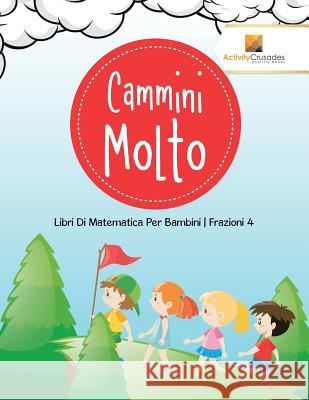 Cammini Molto: Libri Di Matematica Per Bambini Frazioni 4 Activity Crusades 9780228224624 Activity Crusades - książka