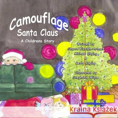 Camouflage Santa Claus Sharon Kizziah-Holmes Michael Edging Betty Edging 9780976952817 Kids Book Press Publishing - książka