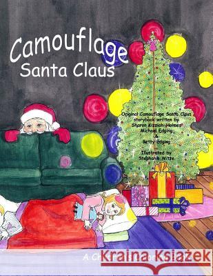 Camouflage Santa Claus Coloring Book Stephanie Witte Sharon Kizziah-Holmes 9780692565629 Kids Book Press - książka