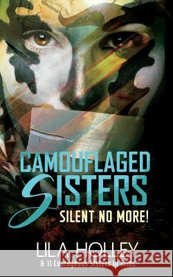 Camouflaged Sisters: Silent No More! Lila Holley 9781945558245 Purposely Created Publishing Group - książka