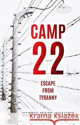 Camp 22: Escape from Tyranny Warren Miner-Williams 9781991156136 National Library of New Zealand - książka