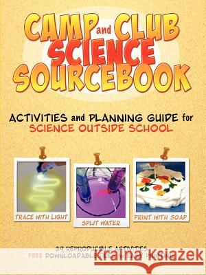 Camp and Club Science Sourcebook: Activities and Leader Planning Guide for Science Outside School Hershberger, Susan 9781883822484 Terrific Science Press - książka