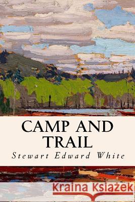 Camp and Trail Stewart Edward White 9781523815197 Createspace Independent Publishing Platform - książka