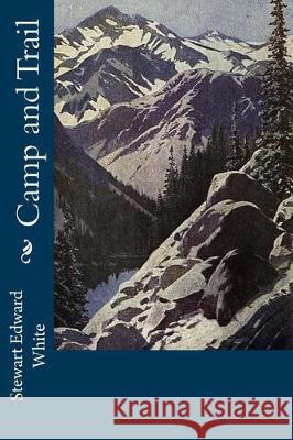 Camp and Trail Stewart Edward White 9781976324932 Createspace Independent Publishing Platform - książka