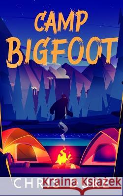 Camp Bigfoot Chris Duke 9798354880461 Independently Published - książka