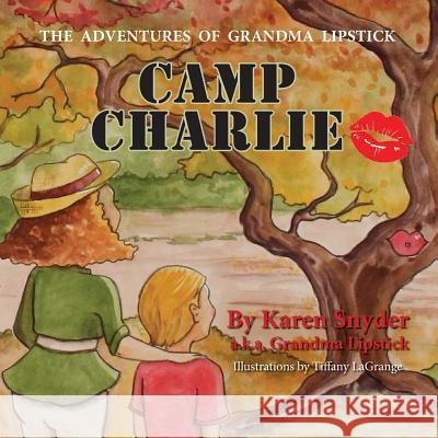 Camp Charlie, The Adventures of Grandma Lipstick Snyder, Karen 9781614932185 Peppertree Press - książka
