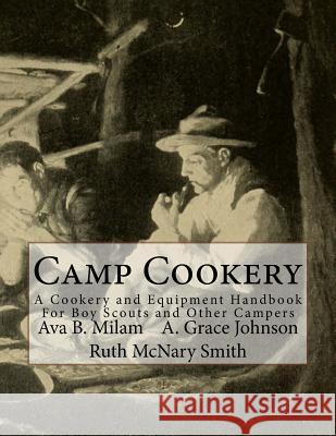 Camp Cookery: A Cookery and Equipment Handbook For Boy Scouts and Other Campers Johnson, A. Grace 9781548803278 Createspace Independent Publishing Platform - książka