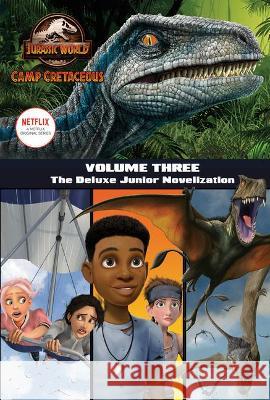 Camp Cretaceous, Volume Three: The Deluxe Junior Novelization (Jurassic World:  Camp Cretaceous) Steve Behling 9780593310274 Random House USA Inc - książka