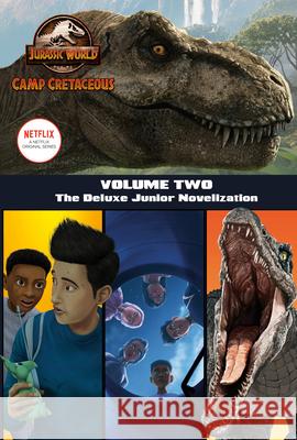 Camp Cretaceous, Volume Two: The Deluxe Junior Novelization (Jurassic World:  Camp Cretaceous) Steve Behling 9780525643906 Random House USA Inc - książka