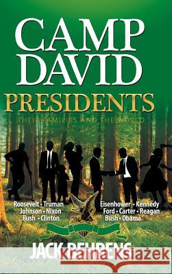 Camp David Presidents: Their Families and the World Jack Behrens 9781491898567 Authorhouse - książka