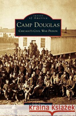 Camp Douglas: Chicago's Civil War Prison Kelly Pucci 9781531632267 Arcadia Library Editions - książka