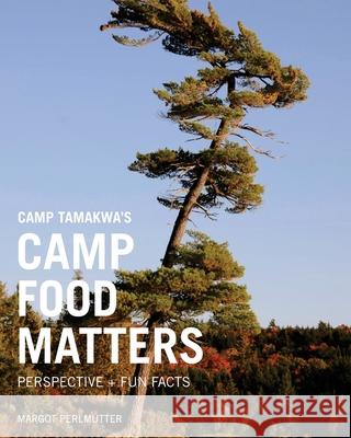 Camp Food Matters: Revolutionizing camp food, one happy camper at a time Margot Perlmutter 9781543049572 Createspace Independent Publishing Platform - książka