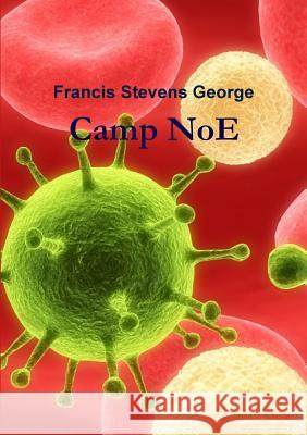 Camp NoE George, Francis Stevens 9781387047680 Lulu.com - książka