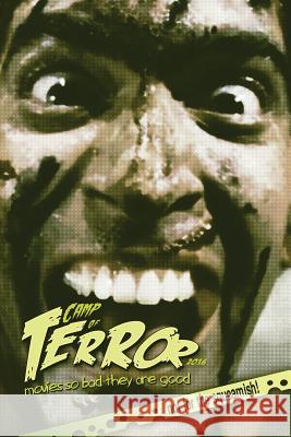 Camp of Terror 2016: Movies so bad they are good (2016) Steve Hutchison (The Open University, UK.) 9781541025554 Createspace Independent Publishing Platform - książka